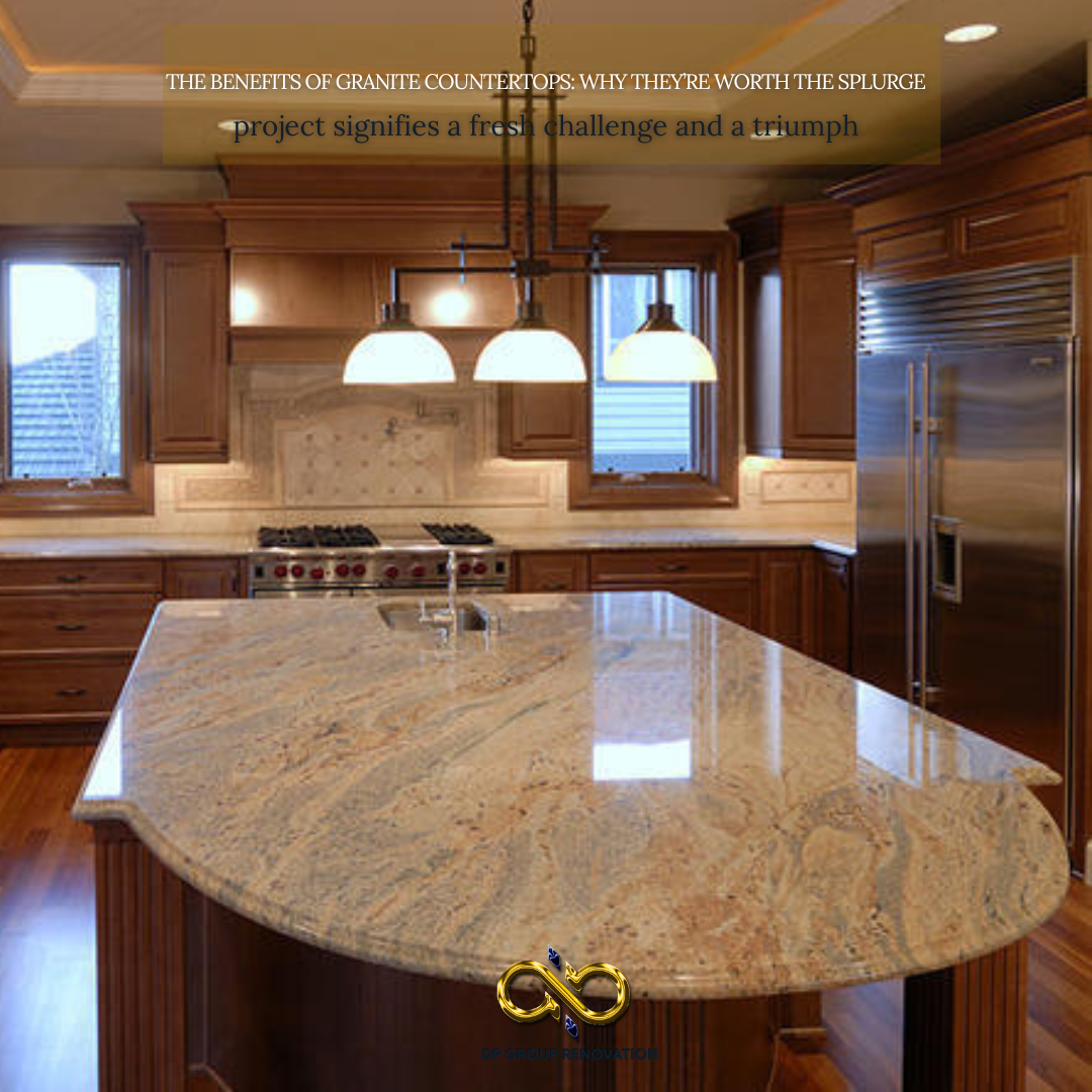 The Benefits of Granite Countertops: Why They’re Worth the Splurge